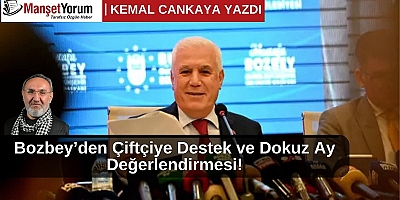 Bozbey'den Çiftçiye Destek ve Dokuz Ay Değerlendirmesi