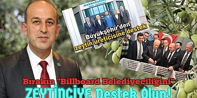 Kaya: Billboard Belediyeciliğini Bırakın! Zeytinciye Destek Olun